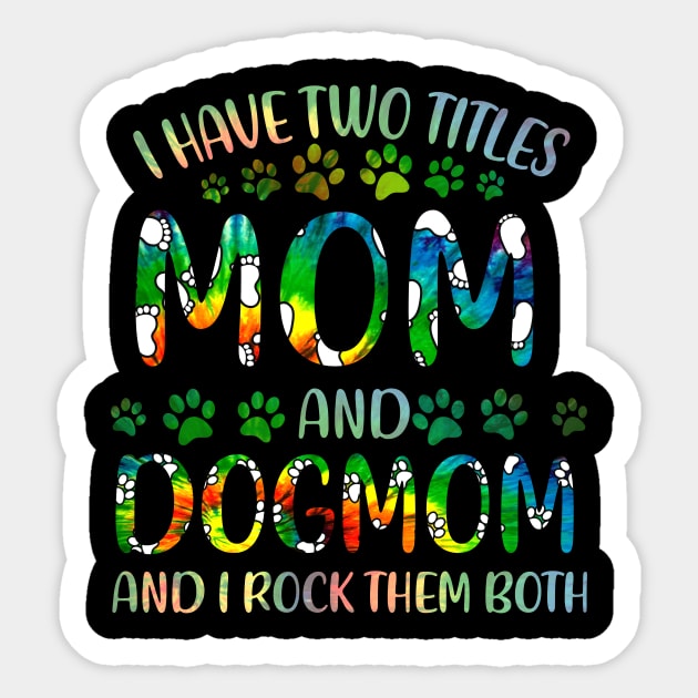 I Have Two Titles Mom And Dog Mom Sticker by gotravele store